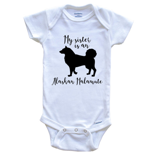 My Sister Is An Alaskan Malamute Cute Dog Baby Onesie - Alaskan Malamute One Piece Baby Bodysuit