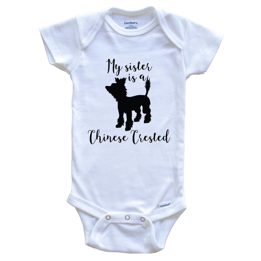 My Sister Is A Chinese Crested Cute Dog Baby Onesie - Chinese Crested One Piece Baby Bodysuit