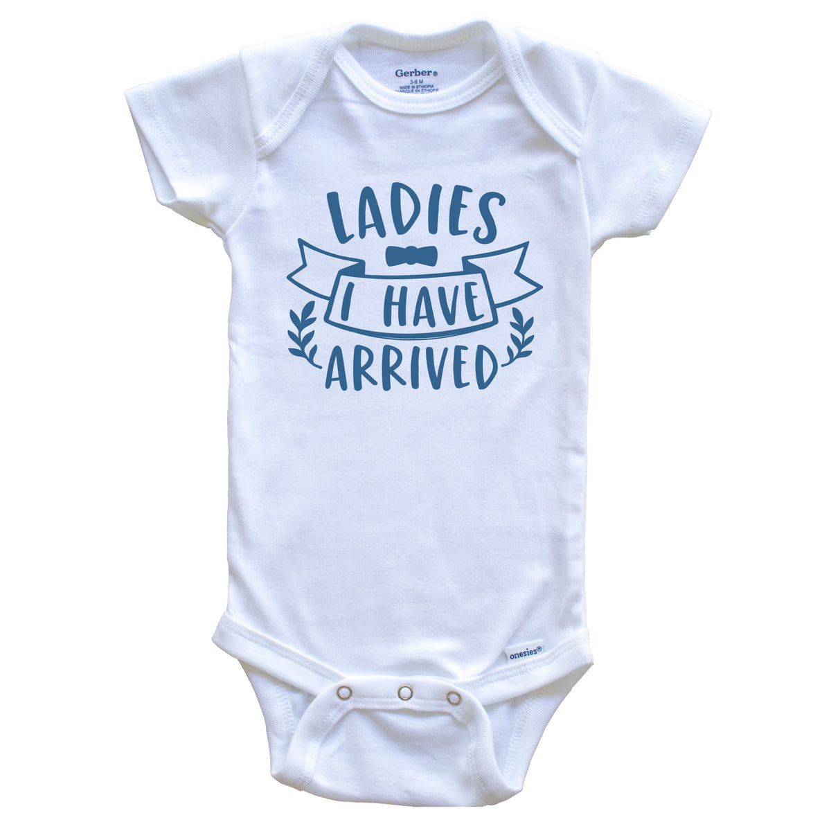 Ladies I Have Arrived Funny Baby Boy Cute Baby Onesie - Baby Bodysuit