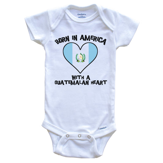Born In America With A Guatemalan Heart Baby Onesie Guatemala Flag Baby Bodysuit
