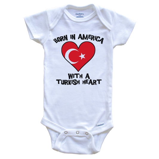 Born In America With A Turkish Heart Baby Onesie Turkey Flag Baby Bodysuit