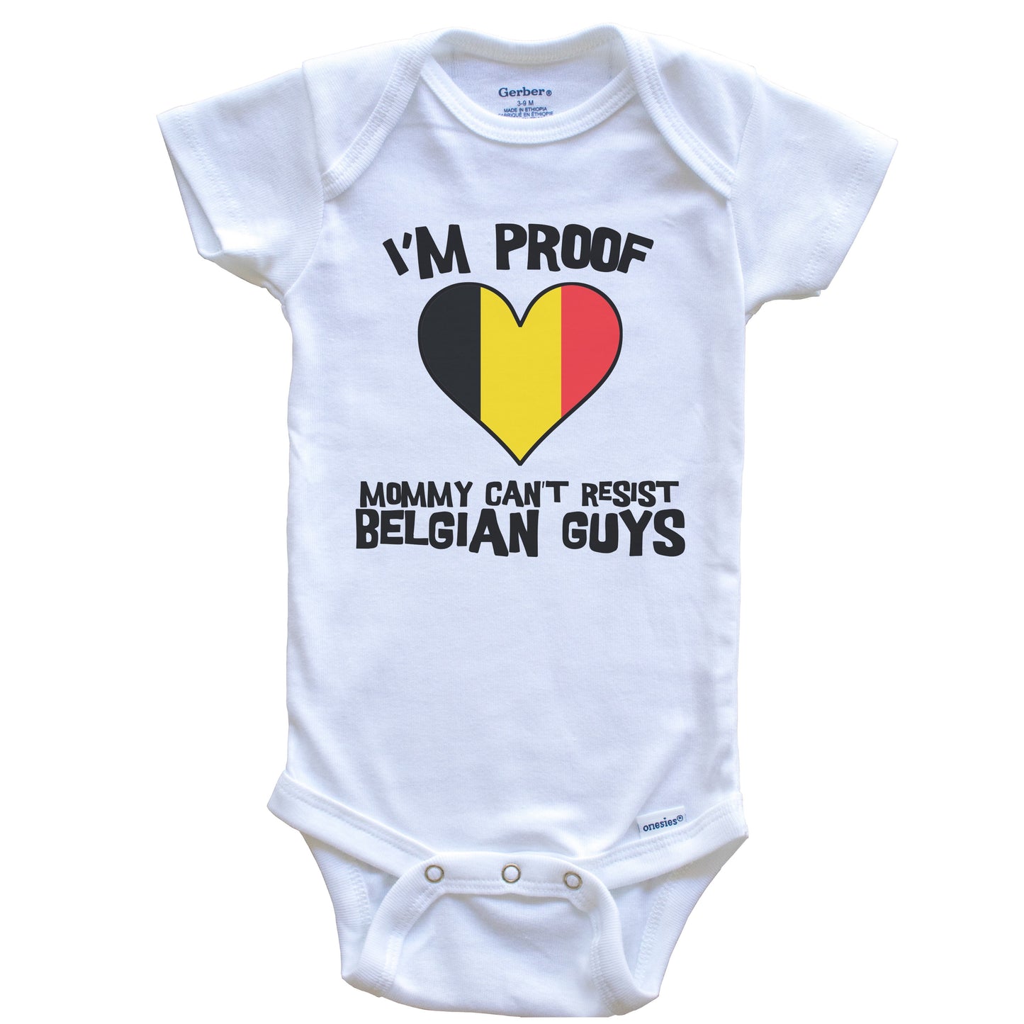 I'm Proof Mommy Can't Resist Belgian Guys Belgium Flag Heart Baby Onesie