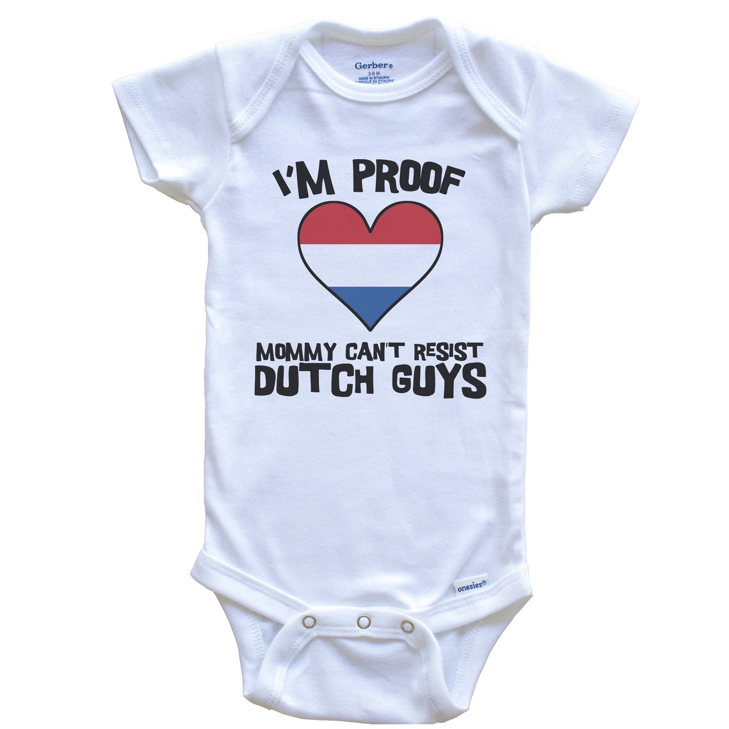 I'm Proof Mommy Can't Resist Dutch Guys Netherlands Flag Heart Baby Onesie
