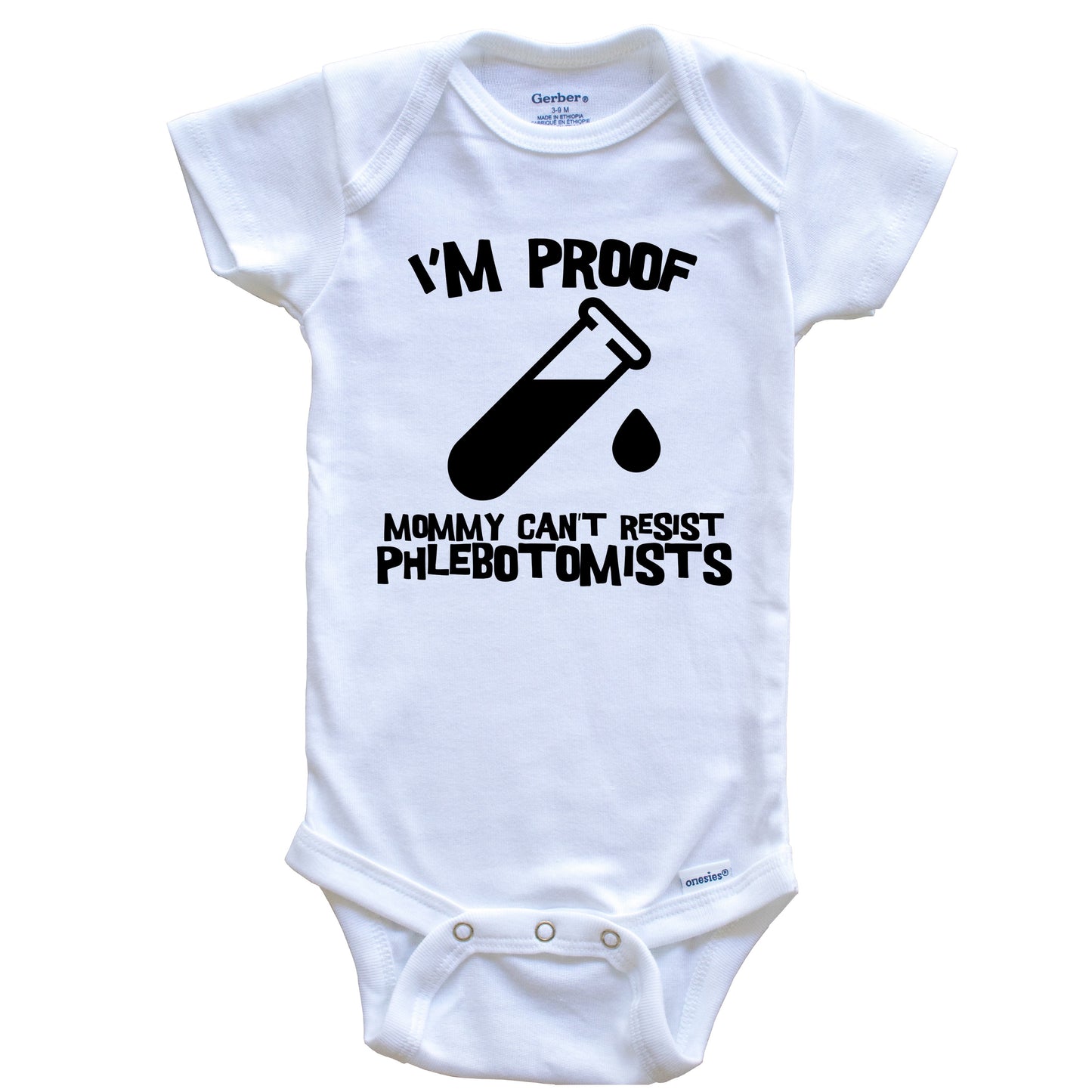 I'm Proof Mommy Can't Resist Phlebotomists Funny Phlebotomy Baby Onesie