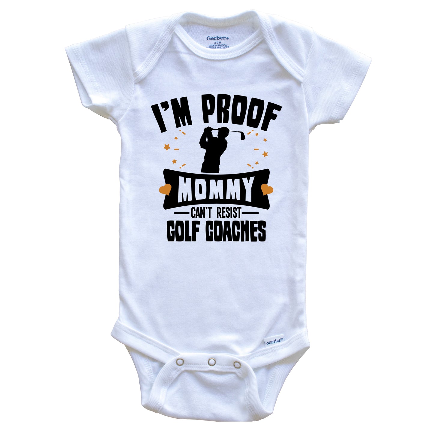 Funny Golfing Onesie - I'm Proof Mommy Can't Resist Golf Coaches Baby Bodysuit