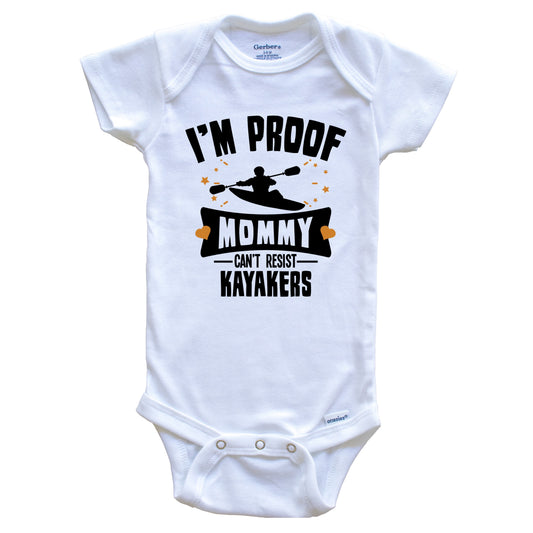 Funny Kayak Onesie - I'm Proof Mommy Can't Resist Kayakers Baby Bodysuit