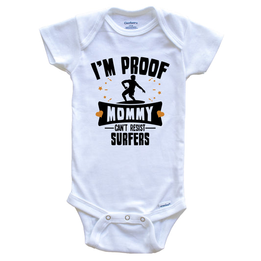 Funny Surfing Onesie - I'm Proof Mommy Can't Resist Surfers Baby Bodysuit