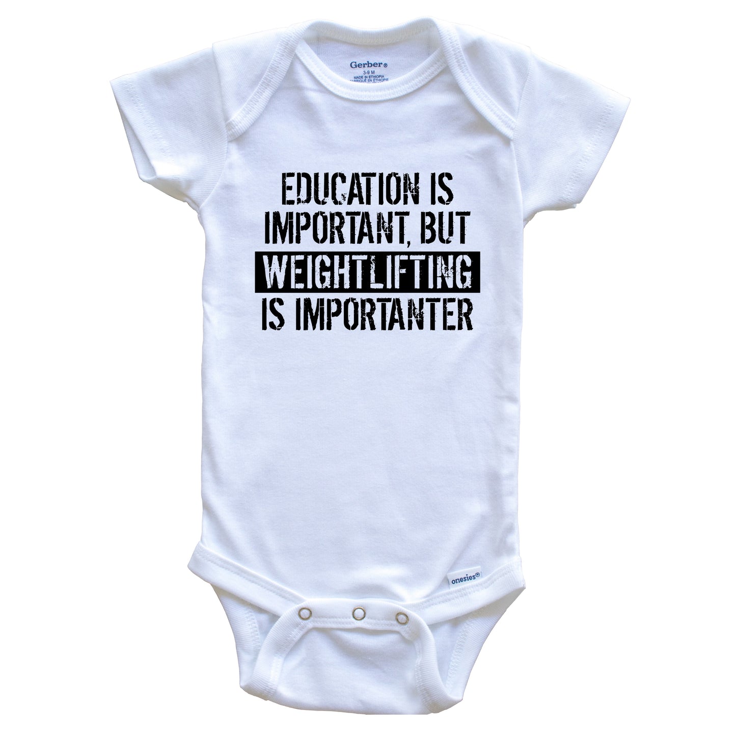 Education Is Important But Weightlifting Is Importanter Funny Baby Onesie