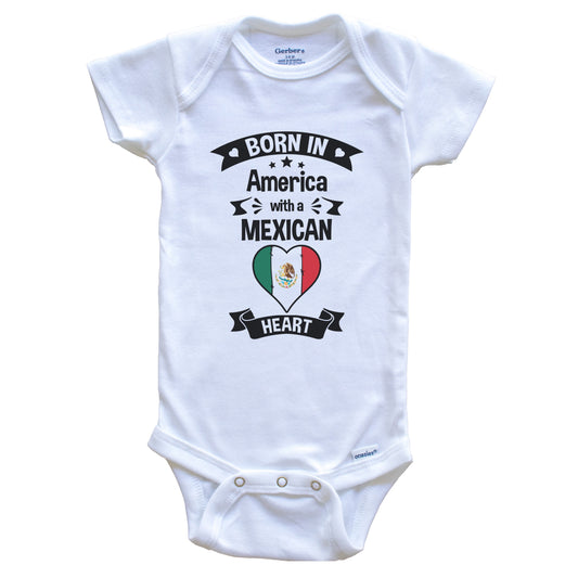 Born In America With A Mexican Heart Baby Onesie