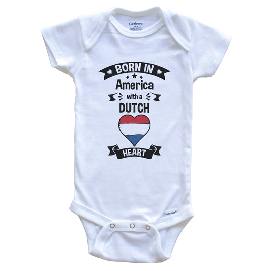 Born In America With A Dutch Heart Baby Onesie