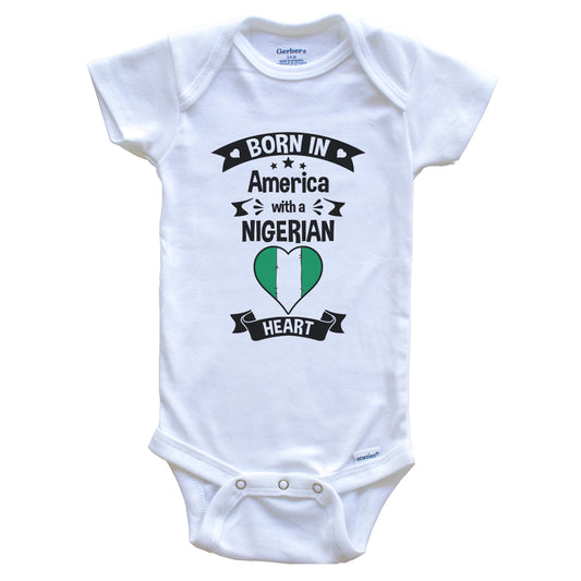 Born In America With A Nigerian Heart Baby Onesie