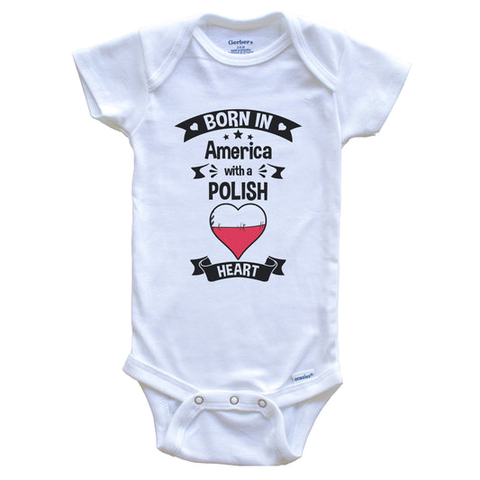 Born In America With A Polish Heart Baby Onesie