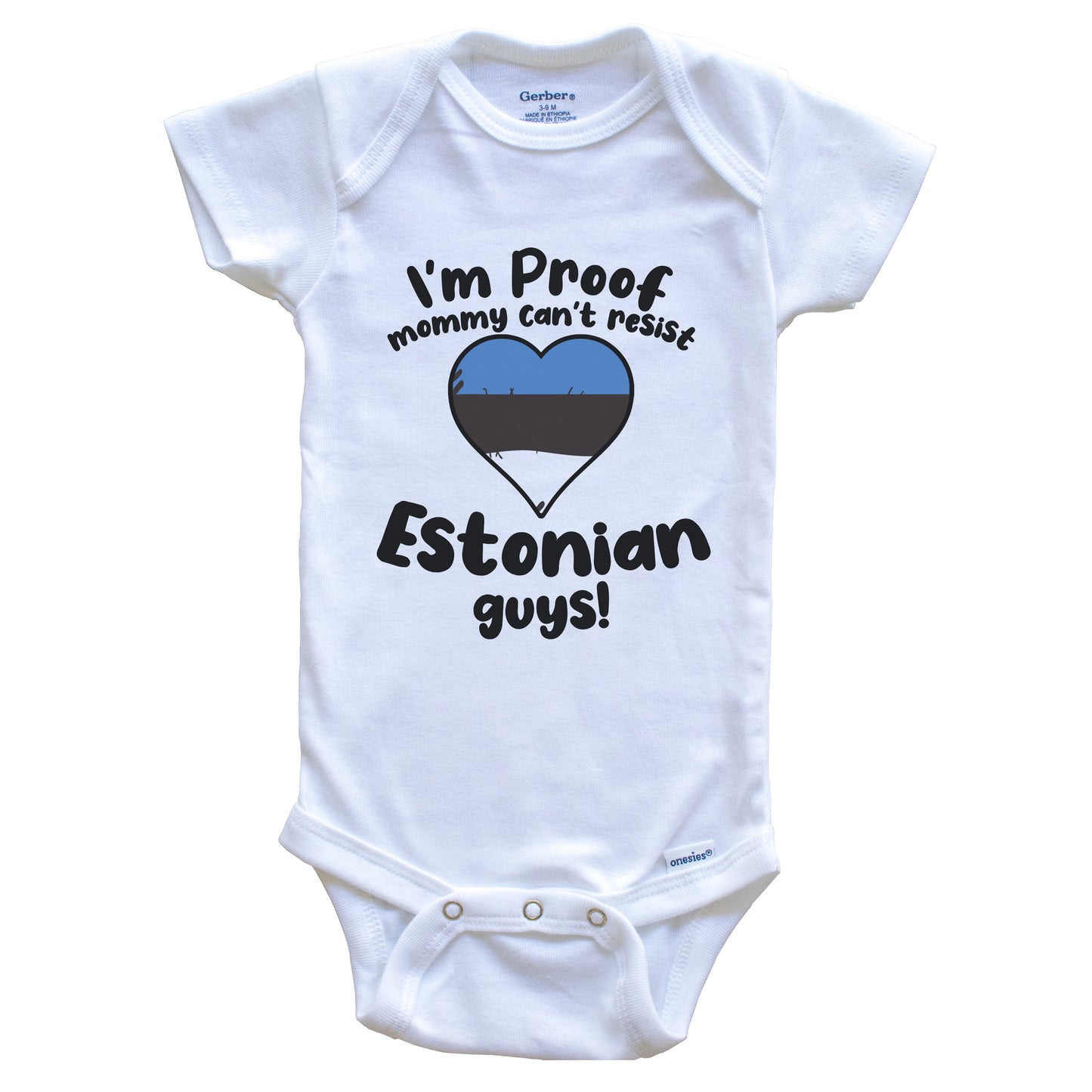 I'm Proof Mommy Can't Resist Estonian Guys Baby Onesie