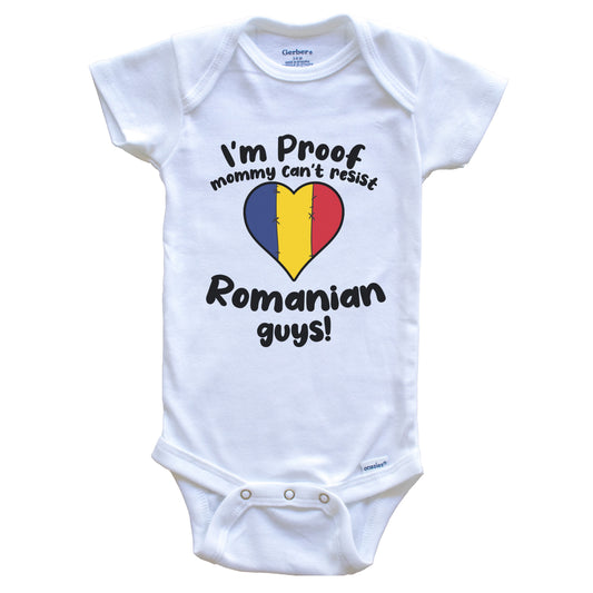 I'm Proof Mommy Can't Resist Romanian Guys Baby Onesie