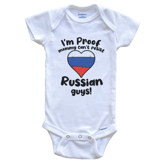I'm Proof Mommy Can't Resist Russian Guys Baby Onesie