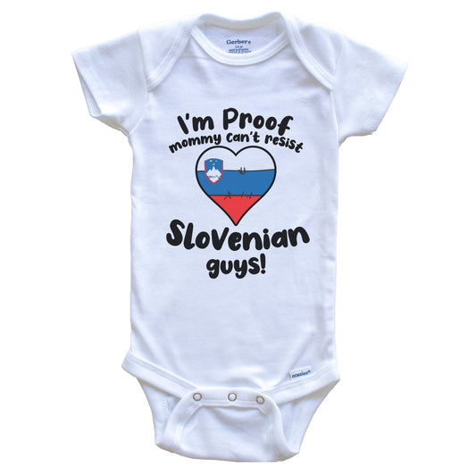 I'm Proof Mommy Can't Resist Slovenian Guys Baby Onesie