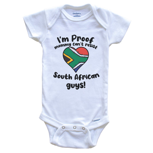 I'm Proof Mommy Can't Resist South African Guys Baby Onesie