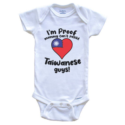 I'm Proof Mommy Can't Resist Taiwanese Guys Baby Onesie
