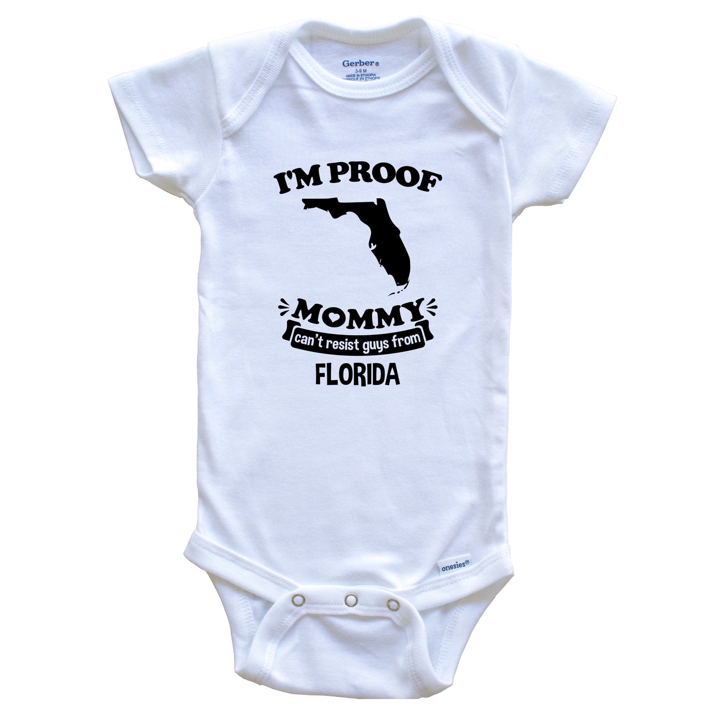 I'm Proof Mommy Can't Resist Guys From Florida Baby Onesie - Funny One Piece Baby Bodysuit