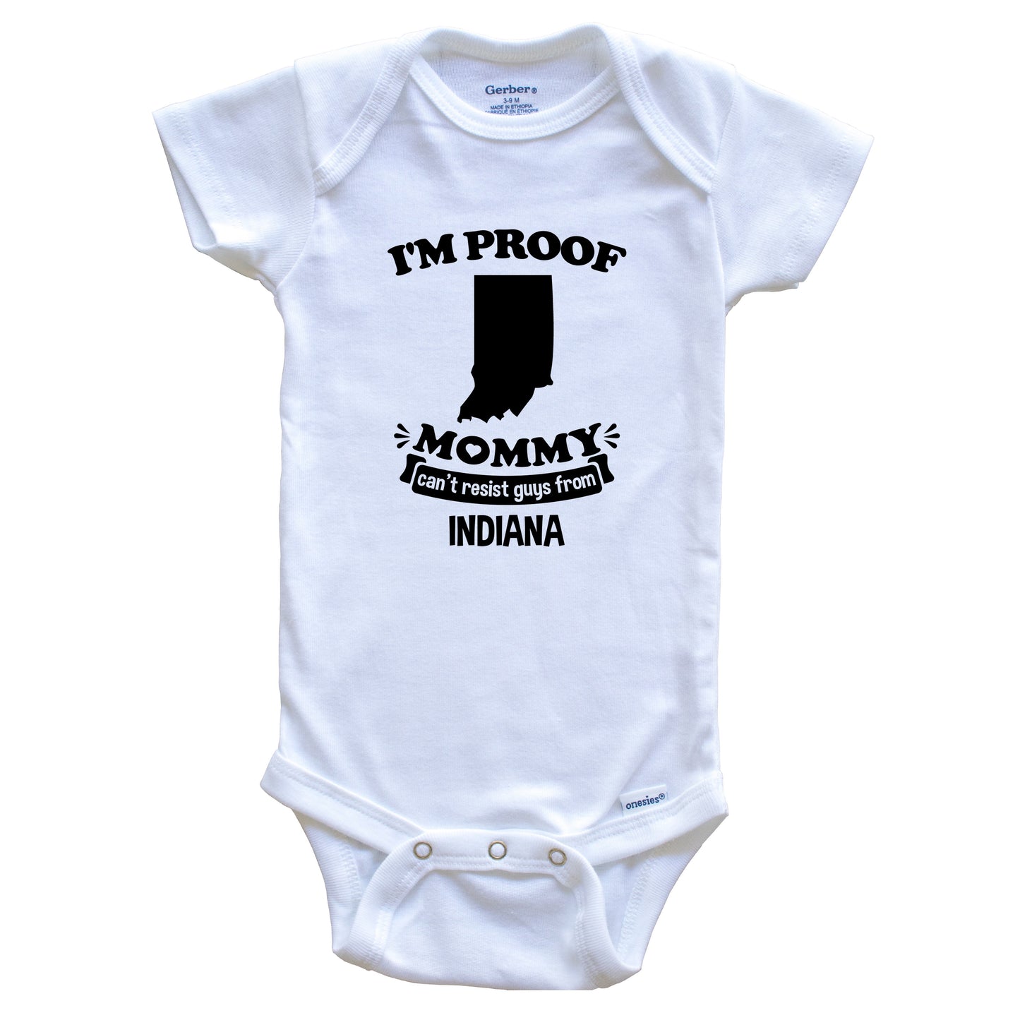 I'm Proof Mommy Can't Resist Guys From Indiana Baby Onesie - Funny One Piece Baby Bodysuit