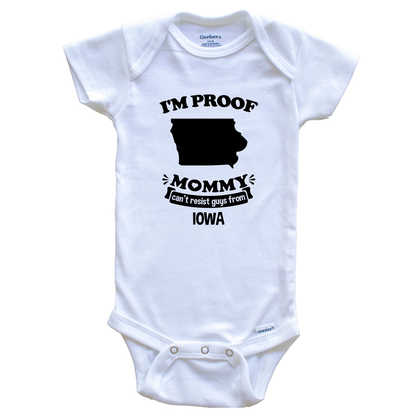 I'm Proof Mommy Can't Resist Guys From Iowa Baby Onesie - Funny One Piece Baby Bodysuit