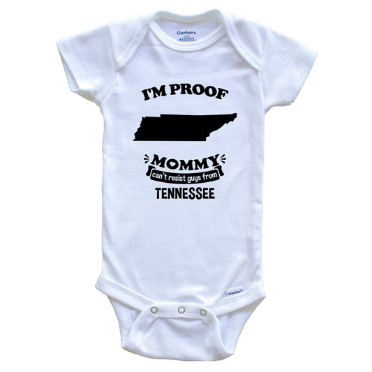 I'm Proof Mommy Can't Resist Guys From Tennessee Baby Onesie - Funny One Piece Baby Bodysuit