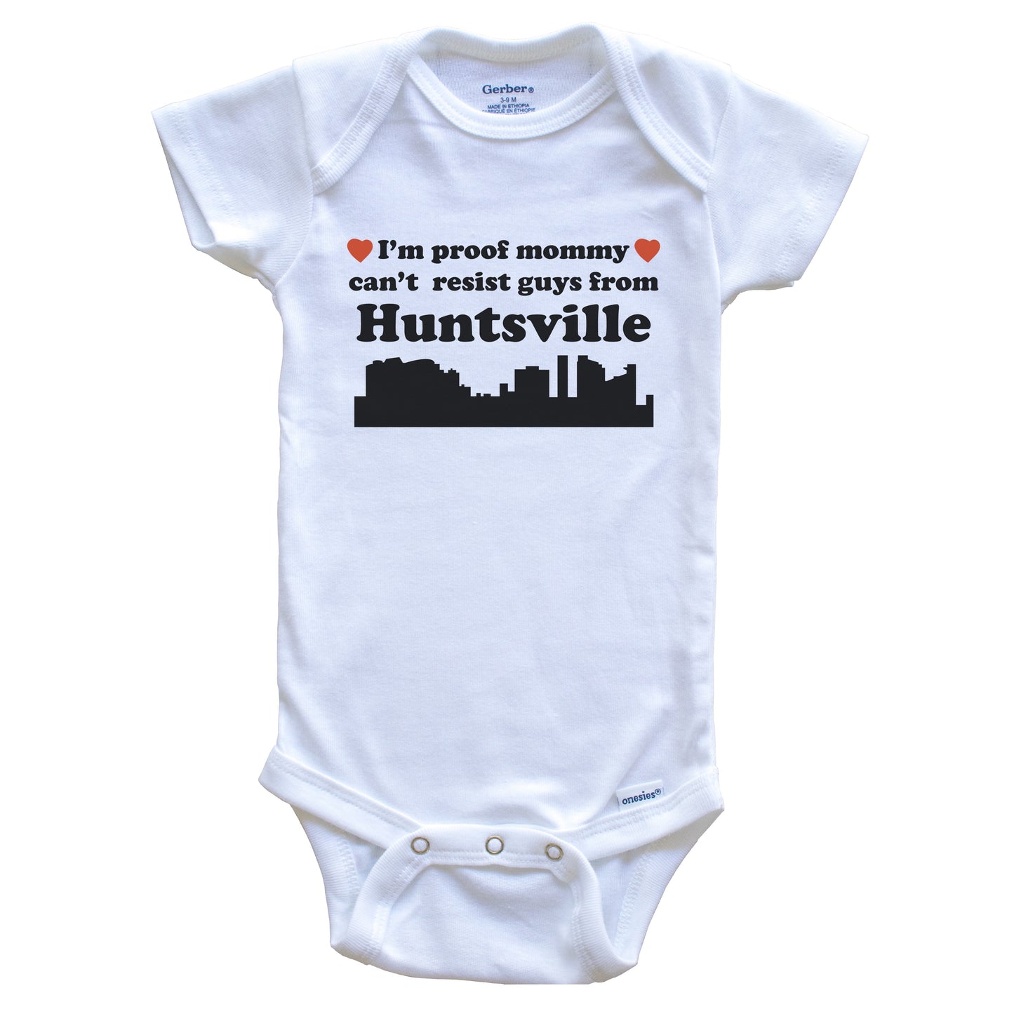 I'm Proof Mommy Can't Resist Guys From Huntsville Baby Onesie - Funny Huntsville Alabama Skyline Baby Bodysuit