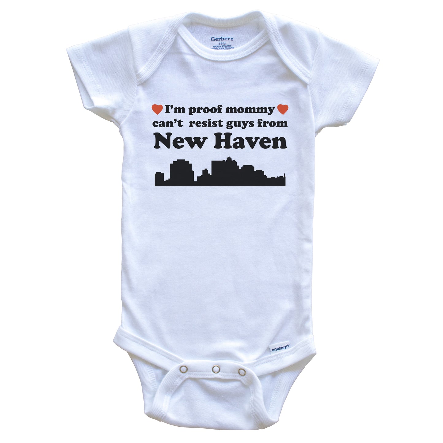 I'm Proof Mommy Can't Resist Guys From New Haven Baby Onesie - Funny New Haven Connecticut Skyline Baby Bodysuit