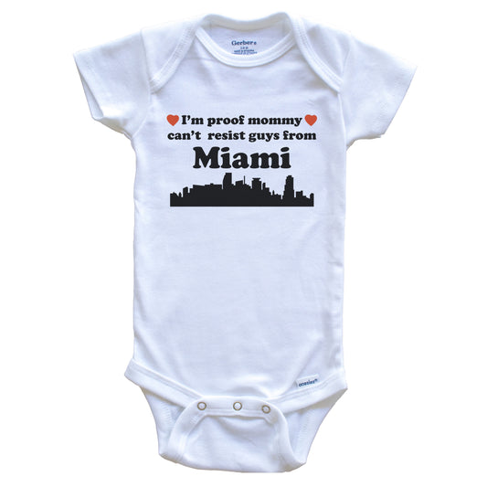 I'm Proof Mommy Can't Resist Guys From Miami Baby Onesie - Funny Miami Florida Skyline Baby Bodysuit