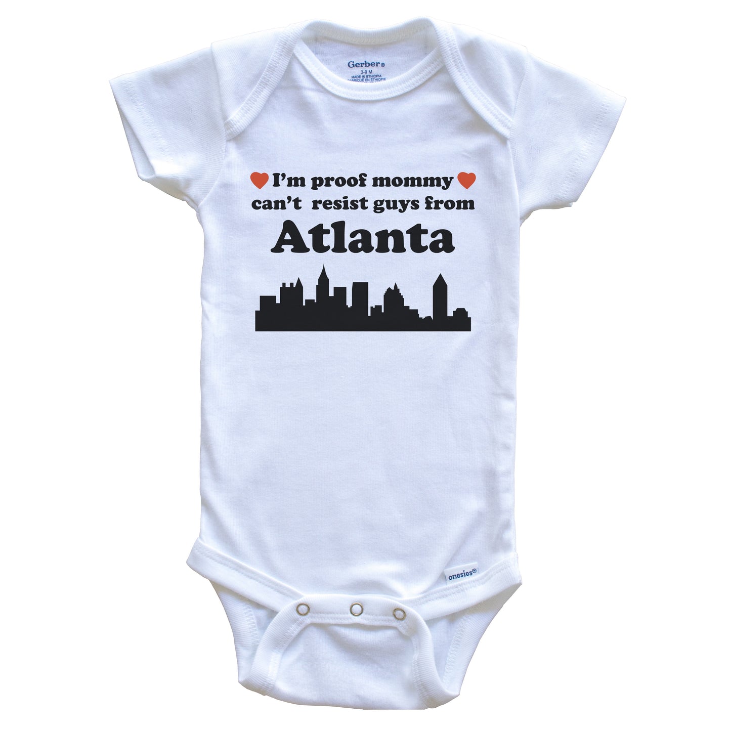 I'm Proof Mommy Can't Resist Guys From Atlanta Baby Onesie - Funny Atlanta Georgia Skyline Baby Bodysuit