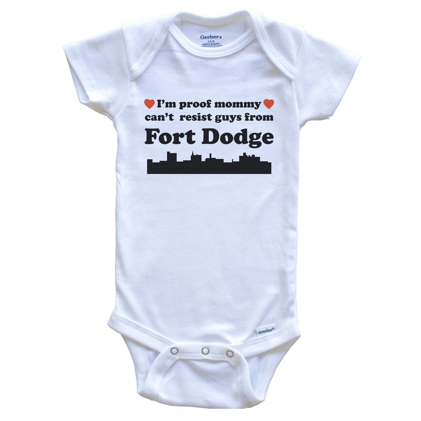 I'm Proof Mommy Can't Resist Guys From Fort Dodge Baby Onesie - Funny Fort Dodge Iowa Skyline Baby Bodysuit