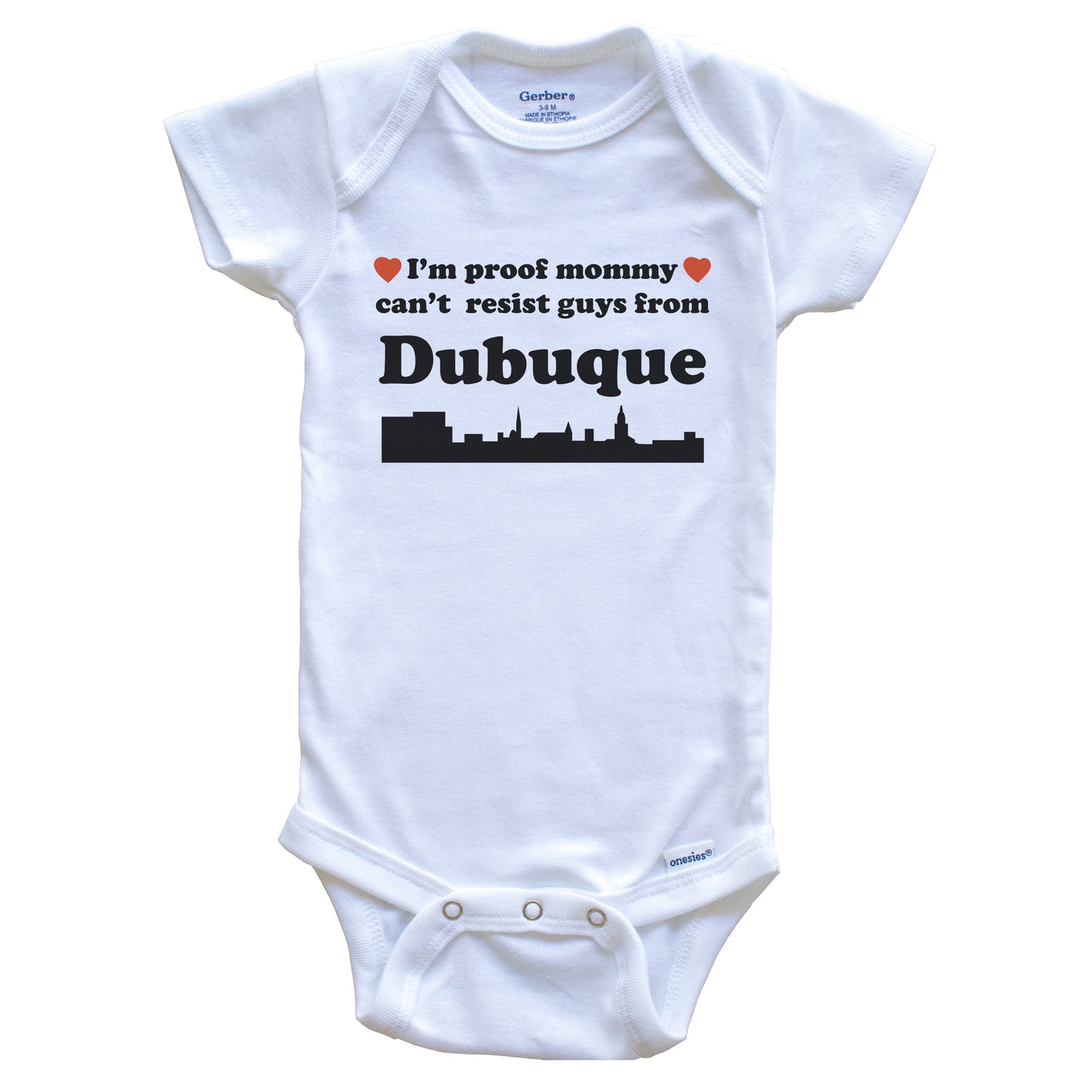 I'm Proof Mommy Can't Resist Guys From Dubuque Baby Onesie - Funny Dubuque Iowa Skyline Baby Bodysuit