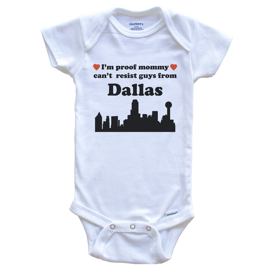 I'm Proof Mommy Can't Resist Guys From Dallas Baby Onesie - Funny Dallas Texas Skyline Baby Bodysuit