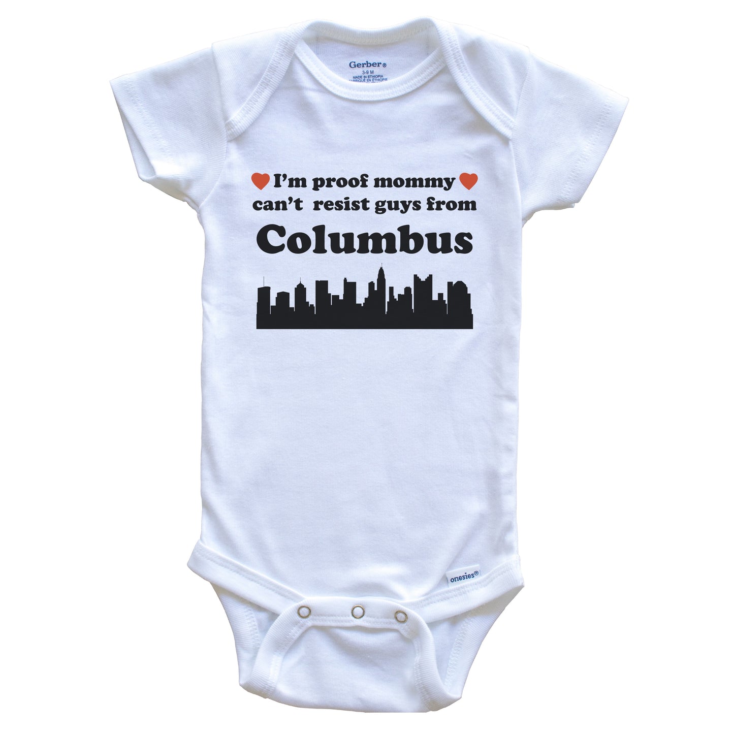 I'm Proof Mommy Can't Resist Guys From Columbus Baby Onesie - Funny Columbus Ohio Skyline Baby Bodysuit