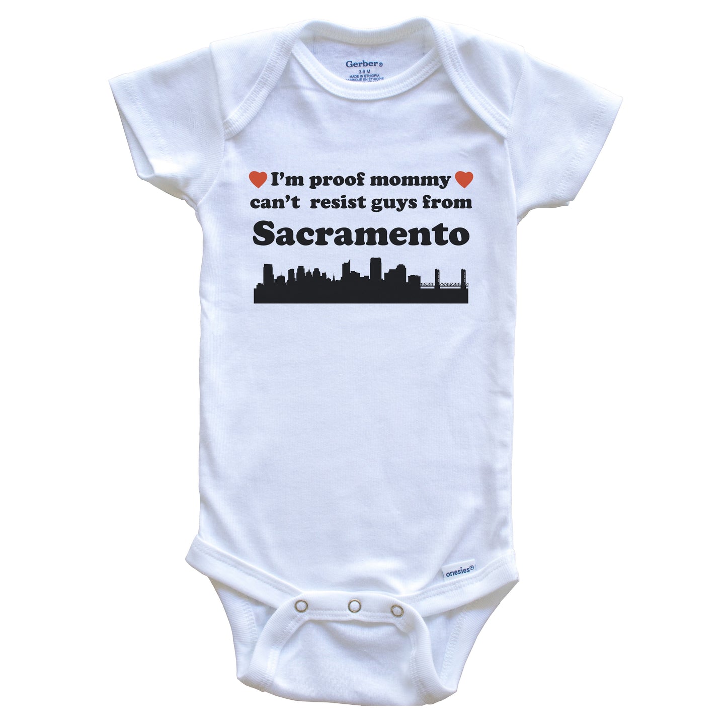 I'm Proof Mommy Can't Resist Guys From Sacramento Baby Onesie - Funny Sacramento California Skyline Baby Bodysuit