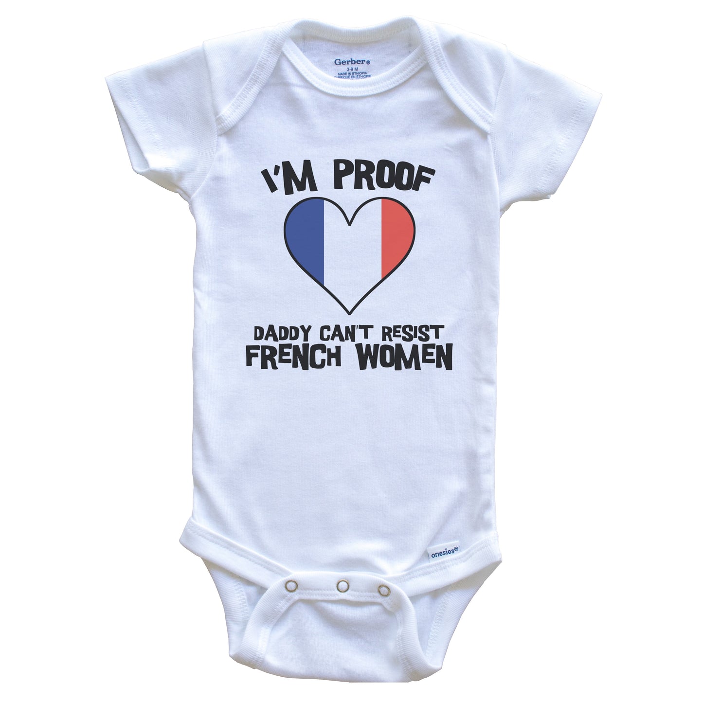 I'm Proof Daddy Can't Resist French Women Funny France Flag Heart Baby Onesie