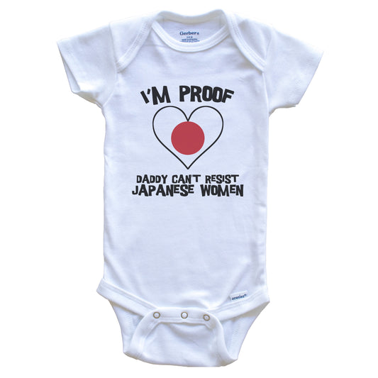 I'm Proof Daddy Can't Resist Japanese Women Funny Japan Flag Heart Baby Onesie