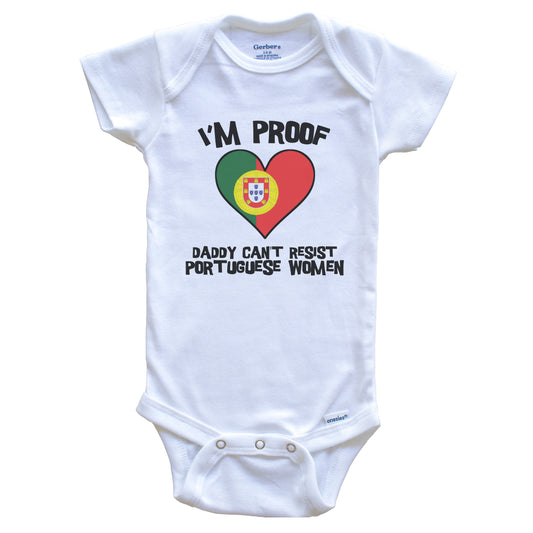 I'm Proof Daddy Can't Resist Portuguese Women Funny Portugal Flag Heart Baby Onesie