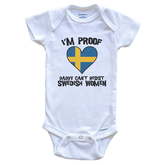 I'm Proof Daddy Can't Resist Swedish Women Funny Sweden Flag Heart Baby Onesie
