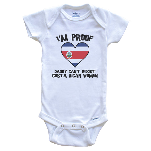 I'm Proof Daddy Can't Resist Costa Rican Women Funny Costa Rica Flag Heart Baby Onesie