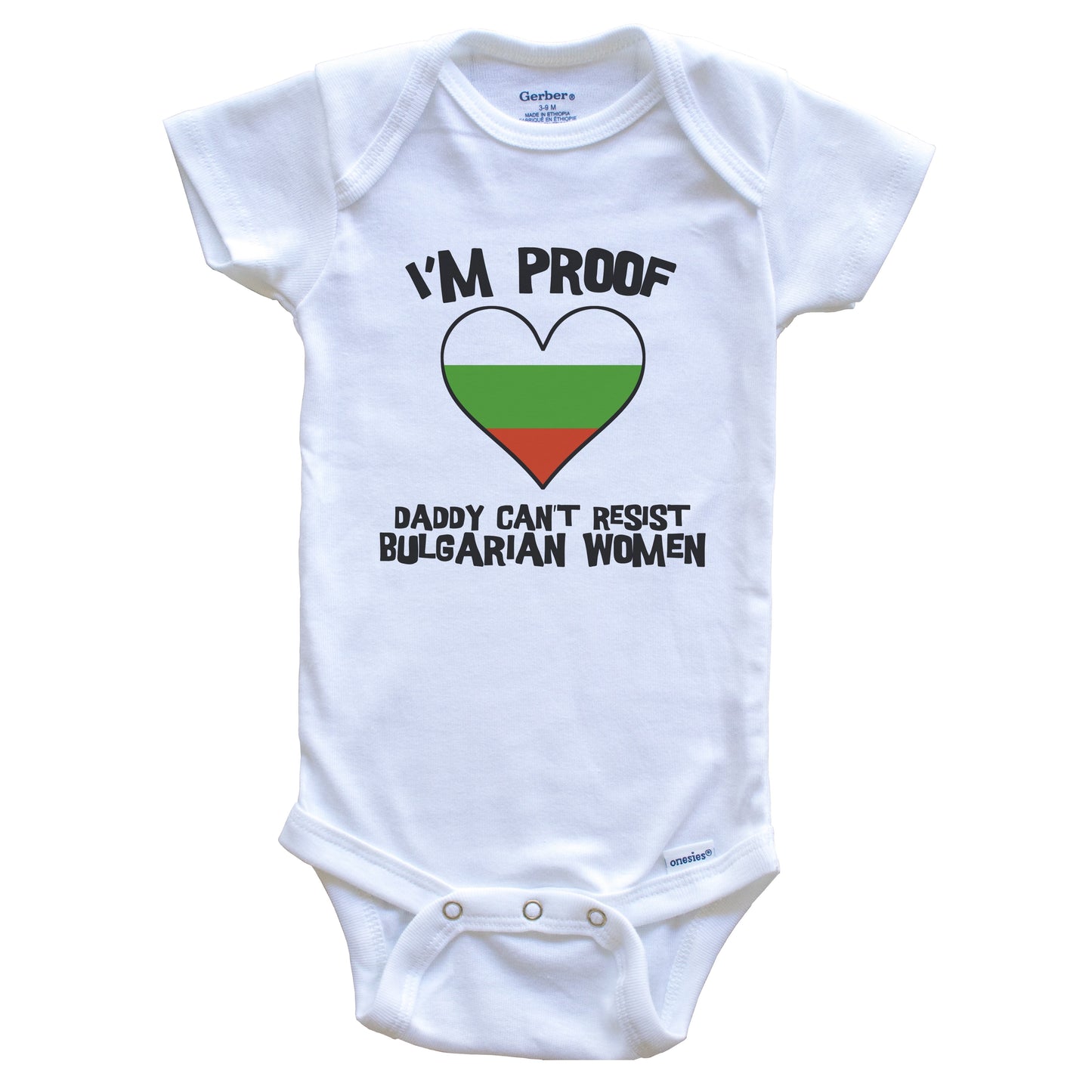 I'm Proof Daddy Can't Resist Bulgarian Women Funny Bulgaria Flag Heart Baby Onesie