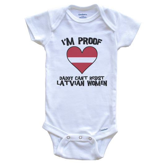 I'm Proof Daddy Can't Resist Latvian Women Funny Latvia Flag Heart Baby Onesie