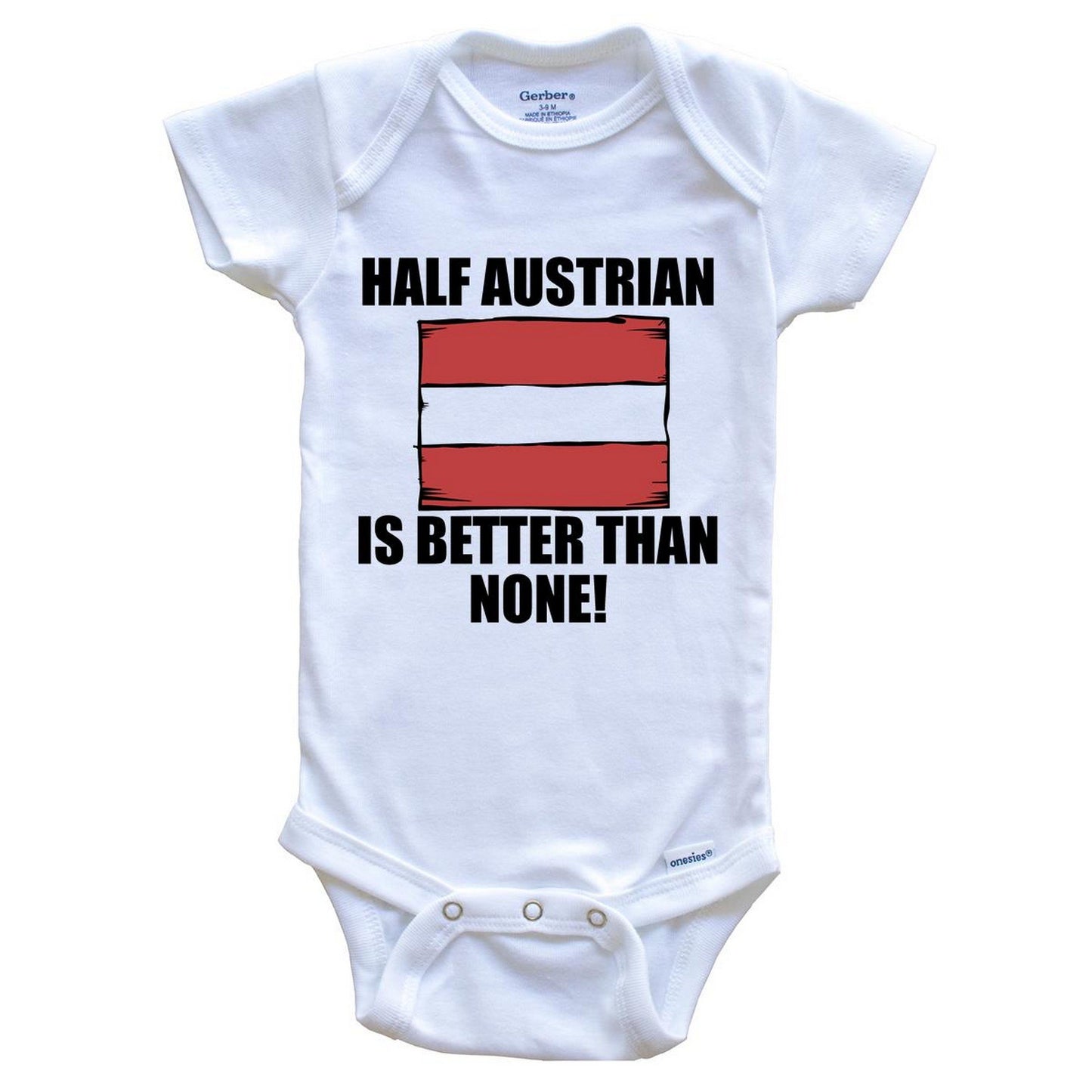 Half Austrian Is Better Than None Baby Onesie