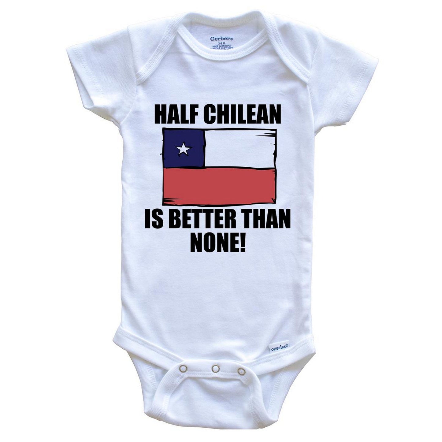 Half Chilean Is Better Than None Baby Onesie