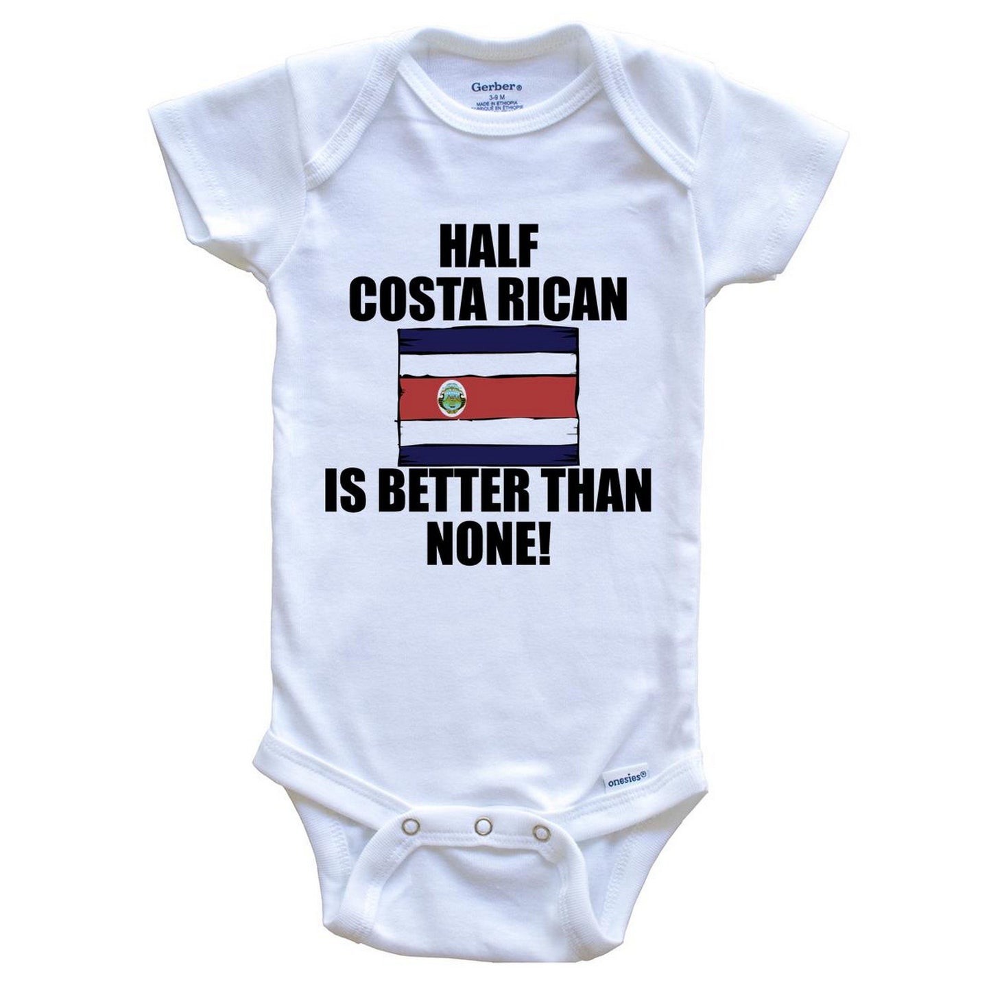 Half Costa Rican Is Better Than None Baby Onesie