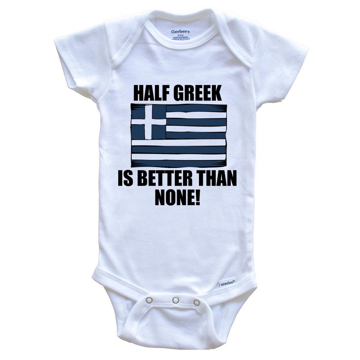 Half Greek Is Better Than None Baby Onesie