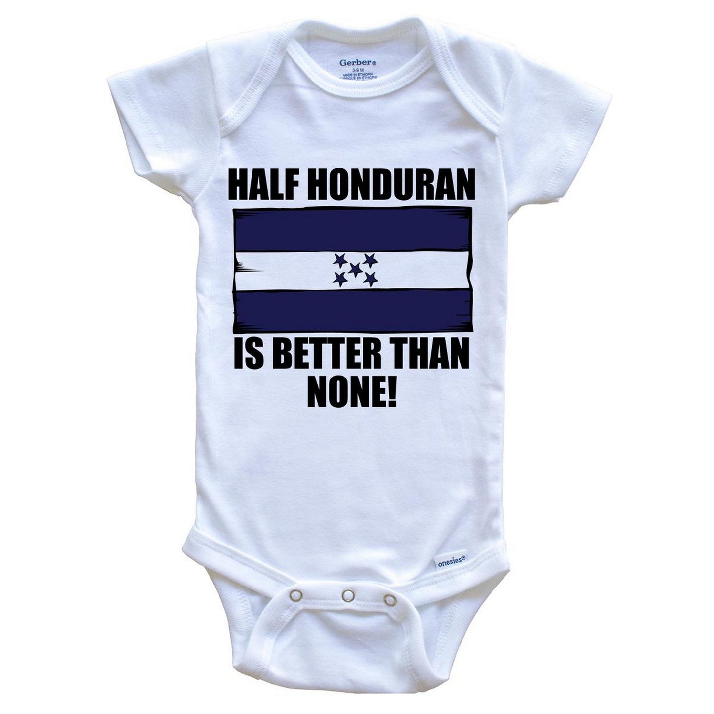 Half Honduran Is Better Than None Baby Onesie