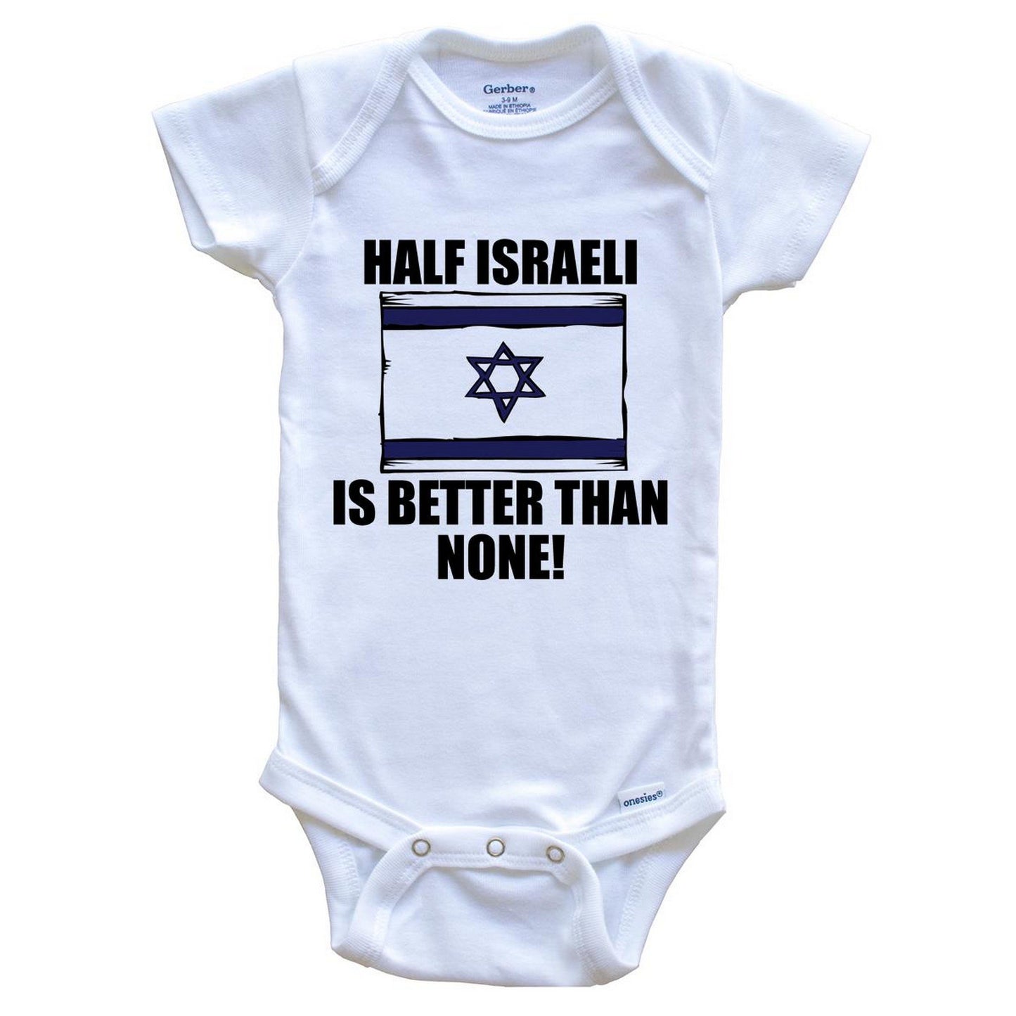 Half Israeli Is Better Than None Baby Onesie