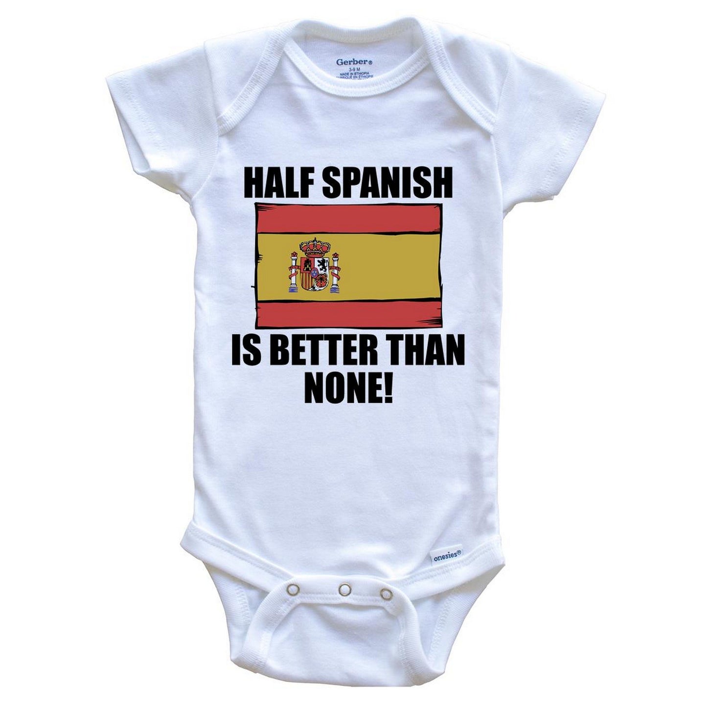 Half Spanish Is Better Than None Baby Onesie
