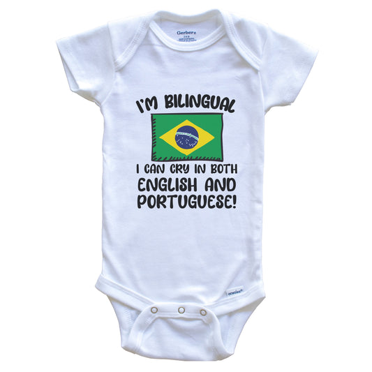 I'm Bilingual I Can Cry In Both English And Portuguese Funny Brazilian Flag Baby Bodysuit